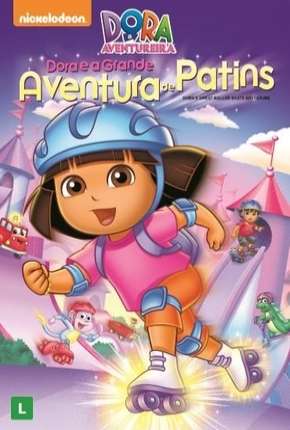 Baixar Dora a Aventureira - Dora e a Grande Aventura de Patins 2012