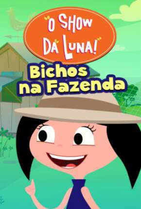 Baixar O Show da Luna - Bichos na Fazenda 2019