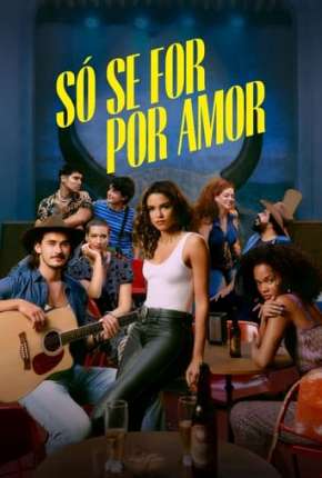 Baixar Só se For Por Amor - 1ª Temporada 2022