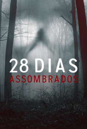 Baixar 28 Dias Assombrados - 1ª Temporada Completa Legendada 2022